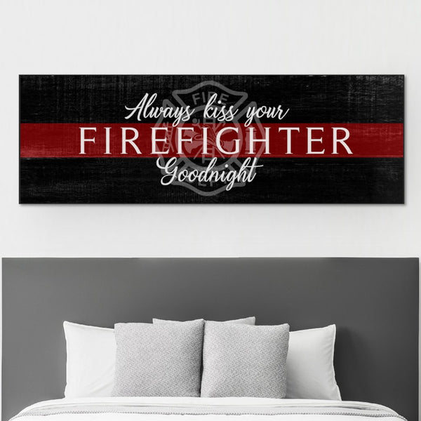 Always Kiss Your Firefighter Goodnight