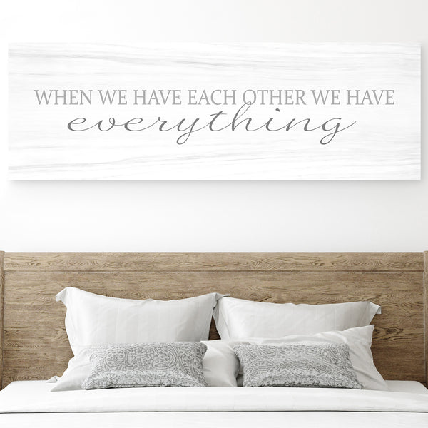 When we have each other we have everything sign