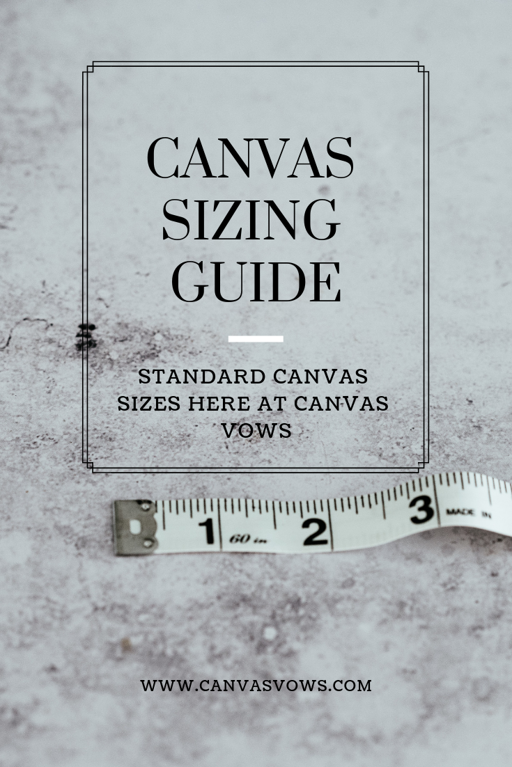Canvas Sizing Guide (Standard Canvas Sizes Here at Canvas Vows)