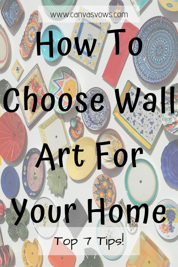 How To Choose Wall Art For Your Home (Top 7 Tips!)