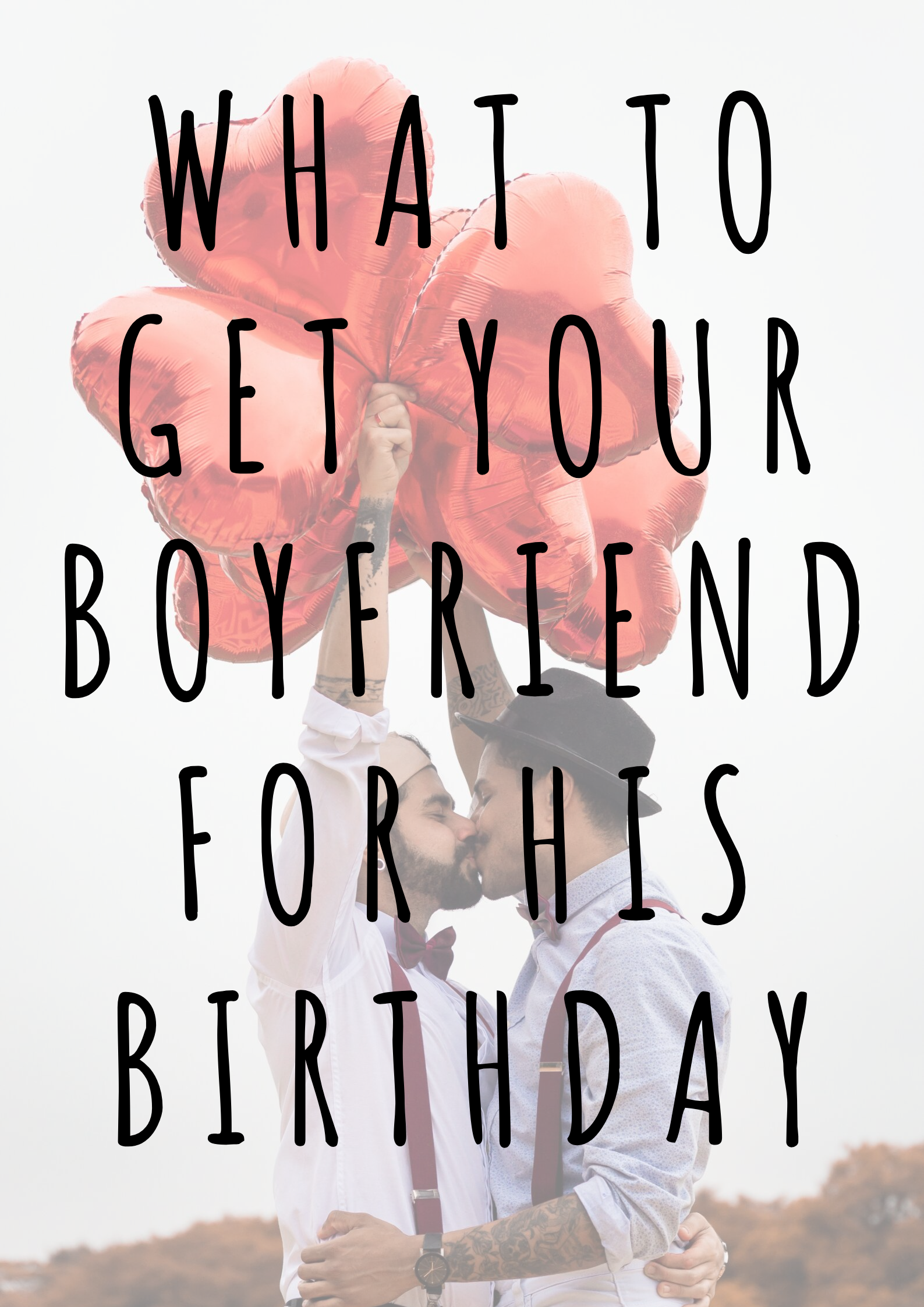 his birthday what are the gifts can be given to boyfriend